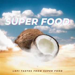 Lofi Tastes from Super Food