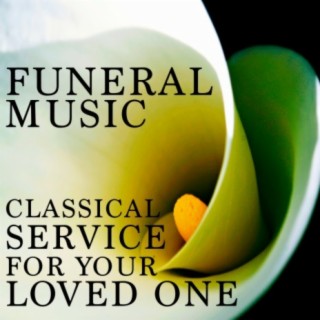 Funeral Music: Classical Service for Your Loved One