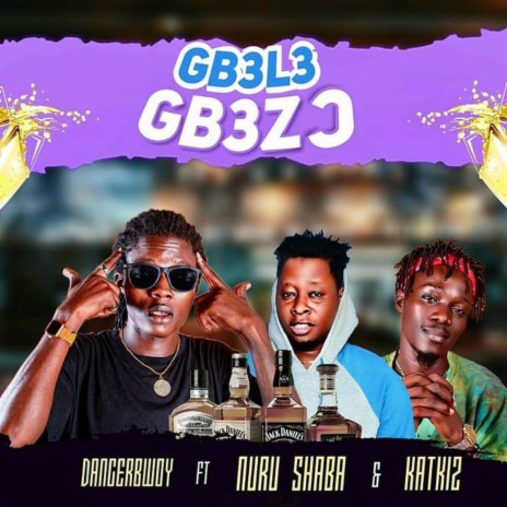 GB3L3 GB3ZƆ ft. KatKiz & Nuru Shaba | Boomplay Music