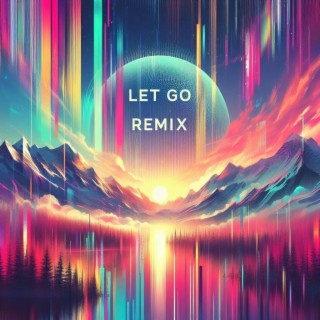 Let Go (Remix)