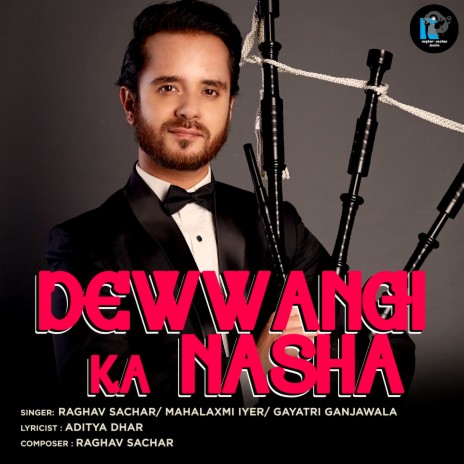 Dewwangi Ka Nasha ft. Mahalakshmi Iyer & Gayatri Iyer | Boomplay Music