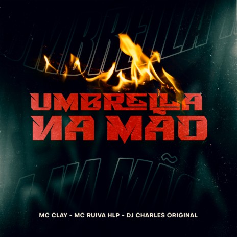 Umbrella na Mão ft. Mc Clay & Mc Ruiva HLP | Boomplay Music