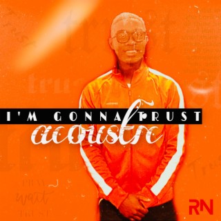 I'm Gonna Trust (Acoustic Version)
