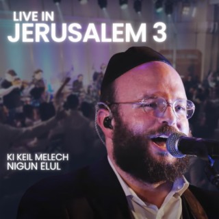 Ki Keil Melech / Elul Nigun Live in Jerusalem 3 (Live)