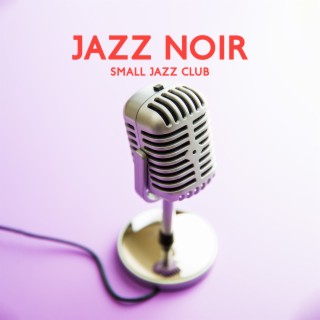 Jazz Noir: Small Jazz Club