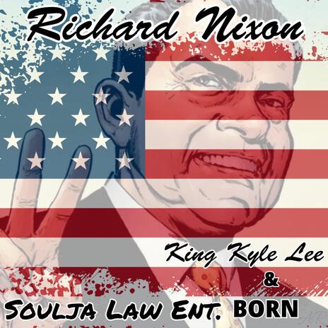 Richard Nixon (Special Version) ft. King Kyle Lee | Boomplay Music