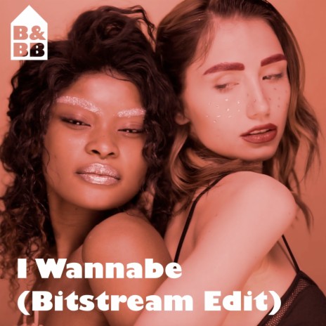 I Wannabe (Bitstream Edit) | Boomplay Music