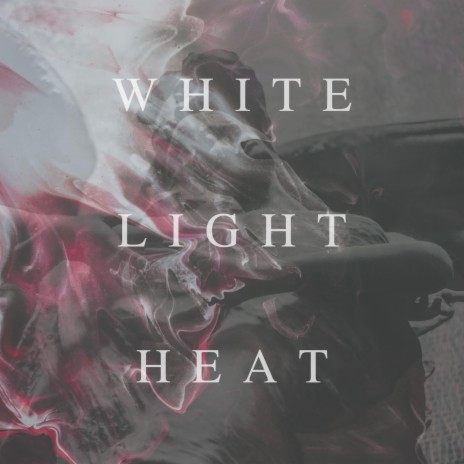 White Light Heat | Boomplay Music
