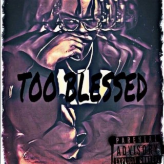 Too Blessed (feat. KappoDaChosin1)