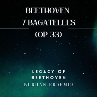 Beethoven: 7 Bagatelles, Op. 33 (Legacy of Beethoven)