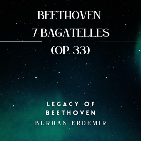 Bagatelle No. 6 in D Major, Op. 33:Allegretto quasi andante ft. Ludwig van Beethoven