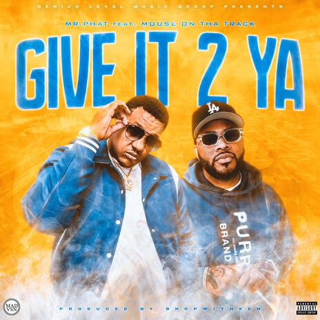 Give it 2 Ya ft. Mouse On Tha Track | Boomplay Music