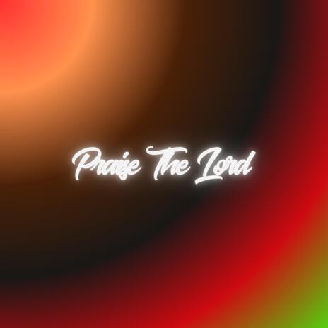 Praise The Lord | Boomplay Music