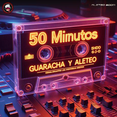 GUARACHA & ALETEO (50 MINUTOS) | Boomplay Music