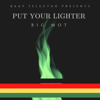 Put your lighter