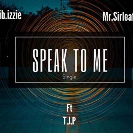Speak To Me ft. Lib.Izzie & Mr. Sirleafson
