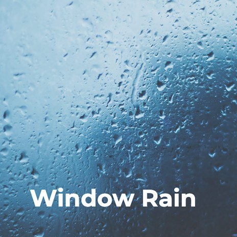 Window Rain | Boomplay Music
