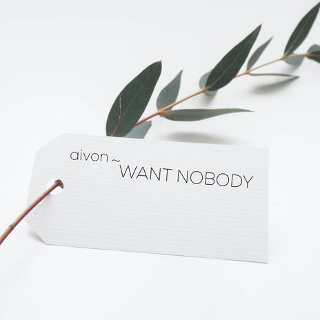 aivon - Want Nobody | Boomplay Music