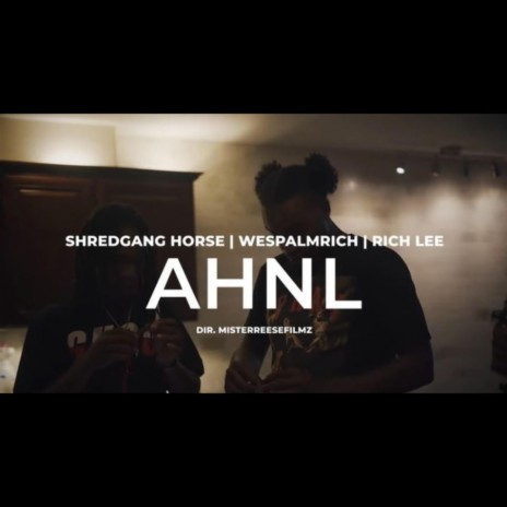 AHNL ft. ShredGang Horse & Rich Lee | Boomplay Music