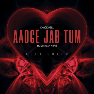 Aaoge Jab Tum (LoFi Cover)