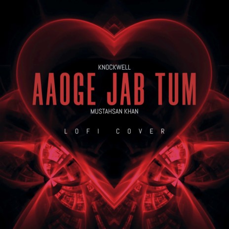 Aaoge Jab Tum (LoFi Cover) ft. Mustahsan Khan