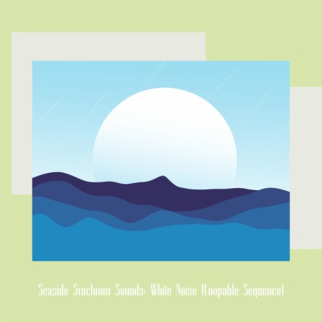 Seashore Serenity Sonata: White Noise (Loopable Sequence)