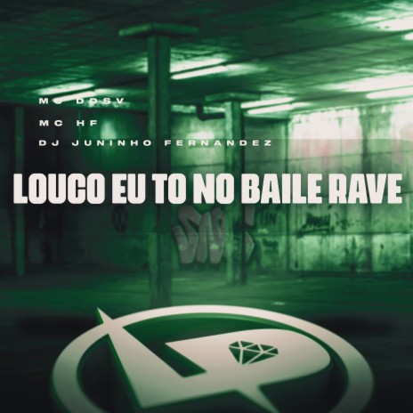 Louco Eu Tô no Baile Rave ft. MC HF & DJ Juninho Fernandez | Boomplay Music