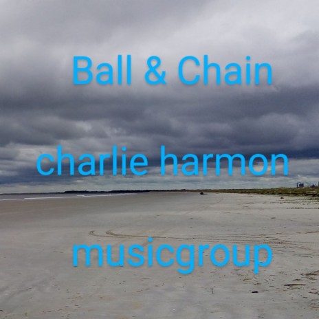 Ball & Chain ft. charlie harmon | Boomplay Music