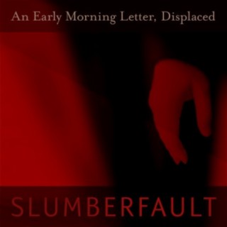 An Early Morning Letter, Displaced