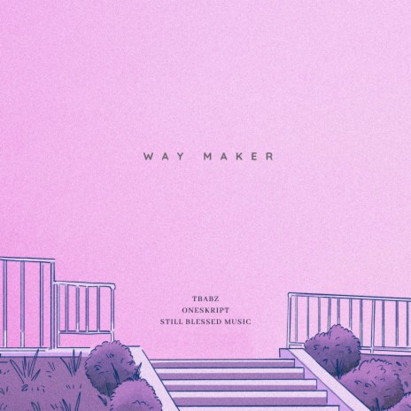 Way Maker ft. Oneskript & Still Blessed Music | Boomplay Music