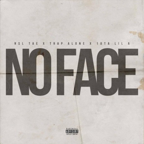 No Face ft. Trap Alone & 10TA Lil A