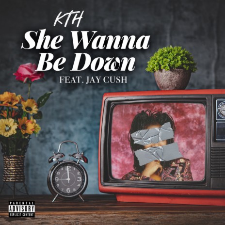 She Wanna Be Down ft. Jay Cush