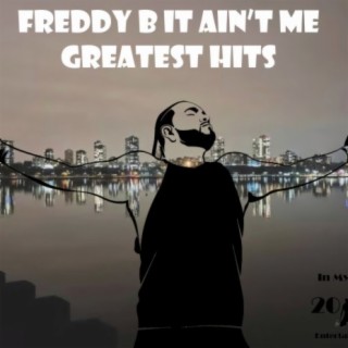 Freddy B "It Ain't Me"
