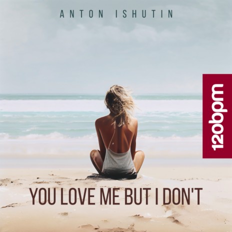 You Love Me but I Don't | Boomplay Music