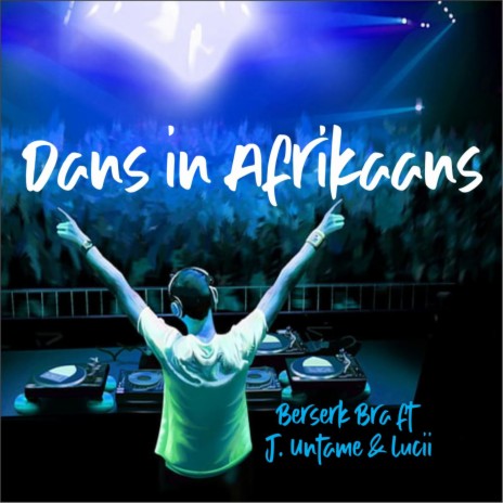 Dans In Afrikaans ft. J Untame & Lucii