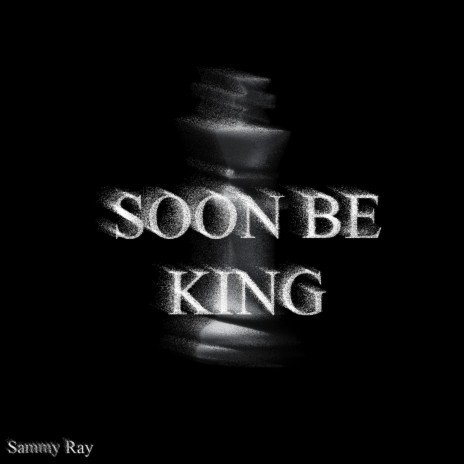 Soon Be King