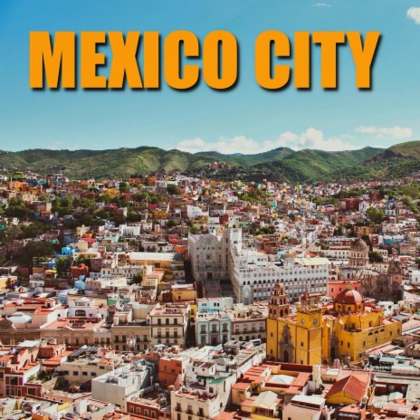 Mexico City | Boomplay Music