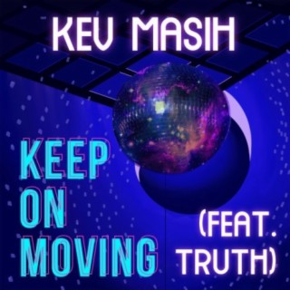 Keep on Moving (feat. TruthIzMagic)