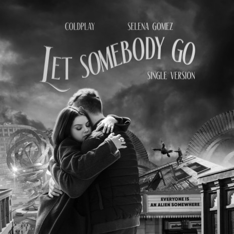 Let Somebody Go (Single Version) ft. Selena Gomez