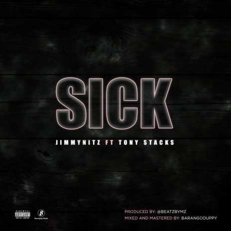 Sick ft. Tonystacks | Boomplay Music