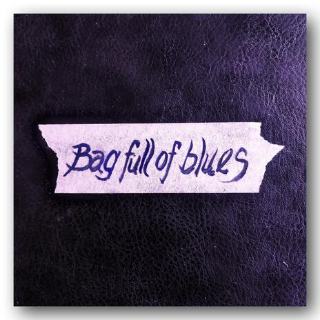 Bag full of blues | Boomplay Music