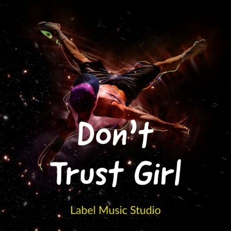 Don't Trust Girl | Boomplay Music