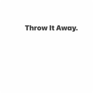 Throw It Away