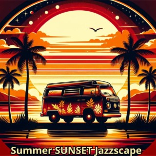 Summer Jazzscape: Smooth Sunset Jazz Vibes to Relax