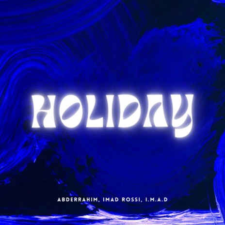 Holiday ft. I.M.A.D & Imad Rossi | Boomplay Music