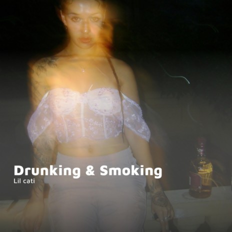 DRUNKING & SMOKING | Boomplay Music