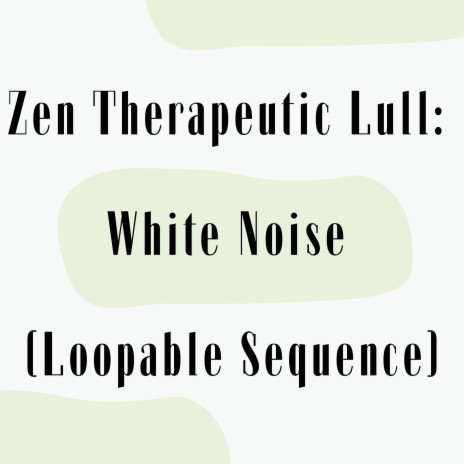 Therapeutic Harmony Oasis: White Noise (Loopable Sequence)