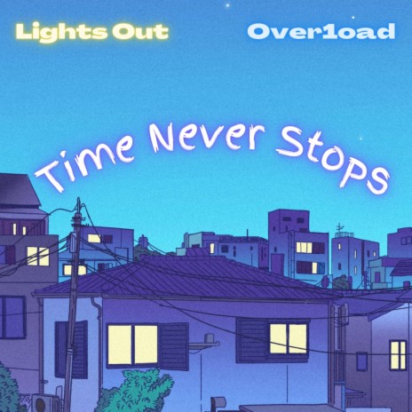 Time Never Stops ft. Over1oad | Boomplay Music