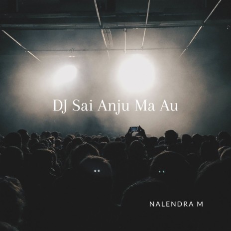 DJ Sai Anju Ma Au | Boomplay Music