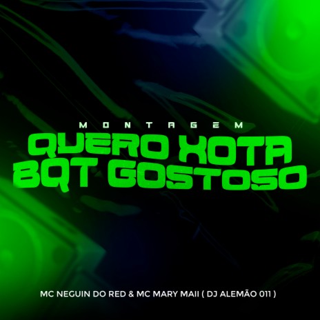 Montagem Quero Xot4 Bqt Gostoso ft. MC Neguin do Red & DJ Alemão 011 | Boomplay Music